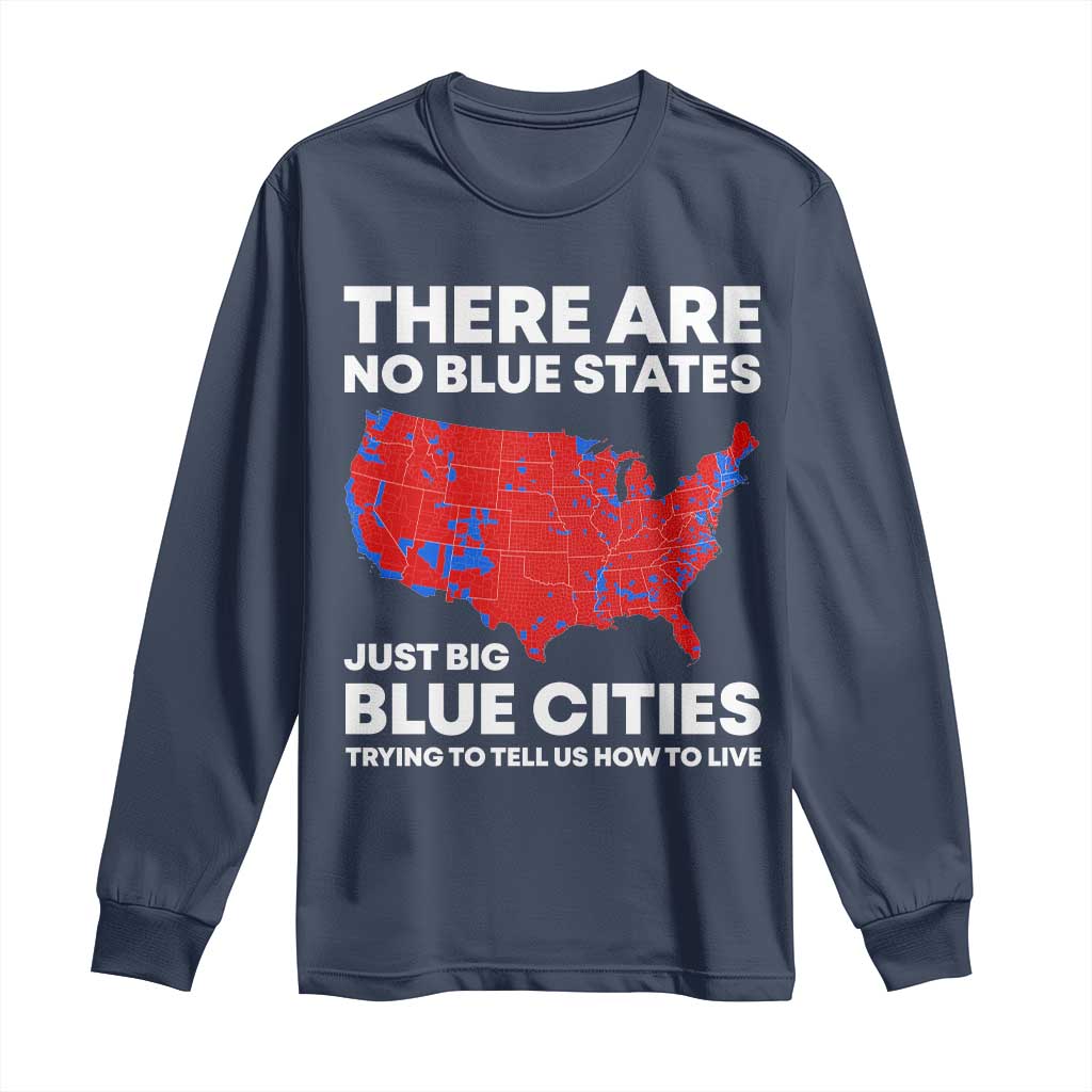 American Republican 2024 Long Sleeve Shirt There Are No Blue States Only Big Blue Cities America Map