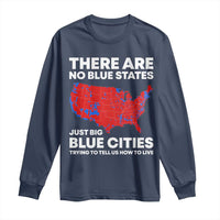 American Republican 2024 Long Sleeve Shirt There Are No Blue States Only Big Blue Cities America Map