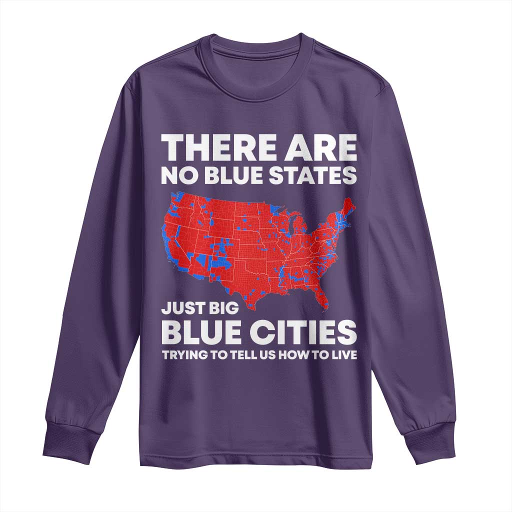 American Republican 2024 Long Sleeve Shirt There Are No Blue States Only Big Blue Cities America Map