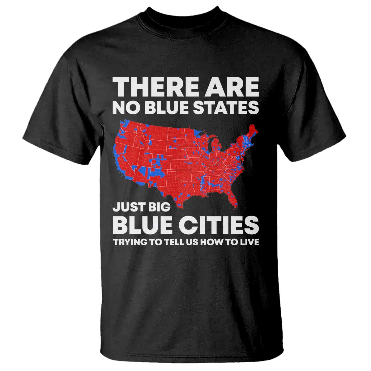 American Republican 2024 T Shirt There Are No Blue States Only Big Blue Cities America Map - Wonder Print Shop