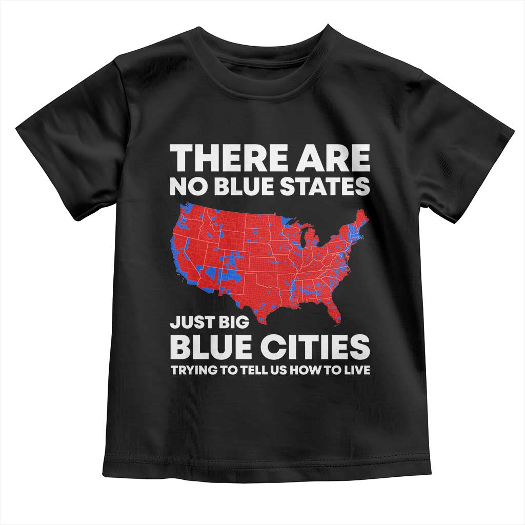 American Republican 2024 Toddler T Shirt There Are No Blue States Only Big Blue Cities America Map