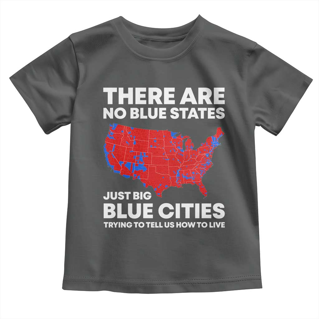 American Republican 2024 Toddler T Shirt There Are No Blue States Only Big Blue Cities America Map