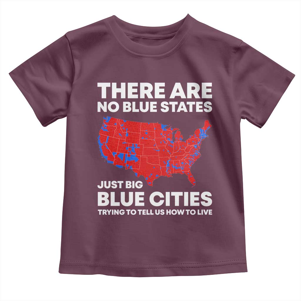 American Republican 2024 Toddler T Shirt There Are No Blue States Only Big Blue Cities America Map