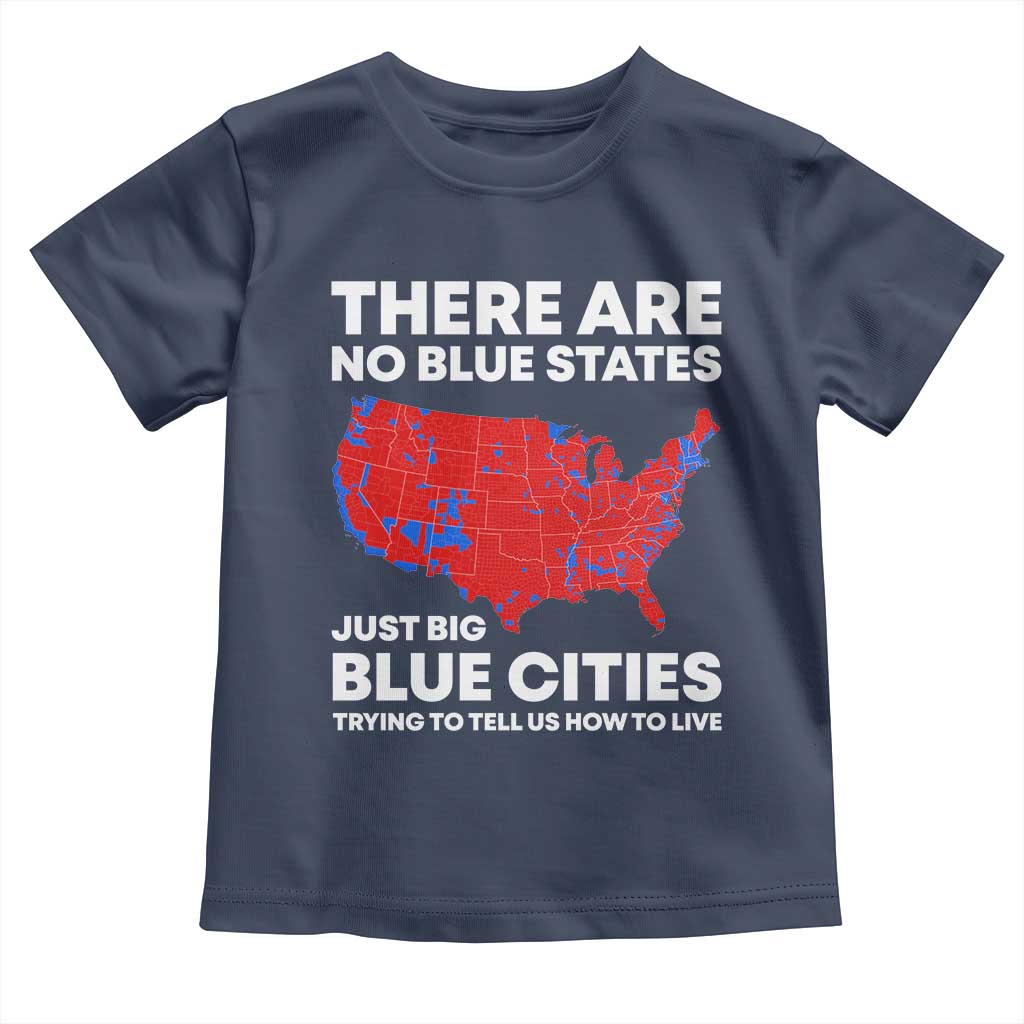 American Republican 2024 Toddler T Shirt There Are No Blue States Only Big Blue Cities America Map