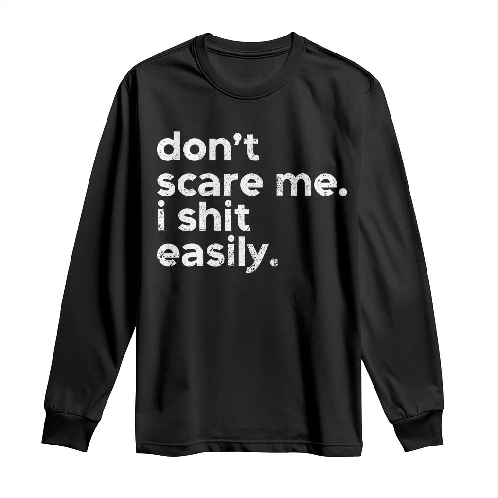 Funny Sarcastic Quote Long Sleeve Shirt Don't Scare Me I Shit Easily Retro Minimalism