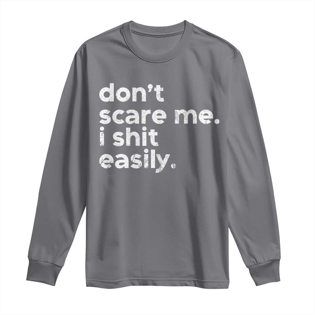 Funny Sarcastic Quote Long Sleeve Shirt Don't Scare Me I Shit Easily Retro Minimalism