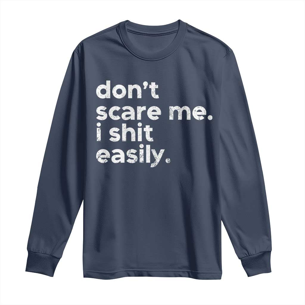 Funny Sarcastic Quote Long Sleeve Shirt Don't Scare Me I Shit Easily Retro Minimalism