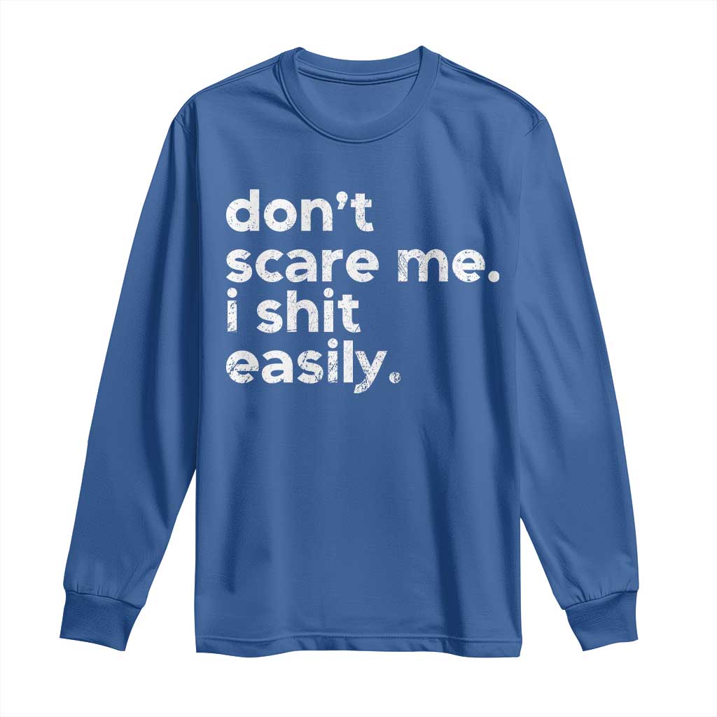 Funny Sarcastic Quote Long Sleeve Shirt Don't Scare Me I Shit Easily Retro Minimalism