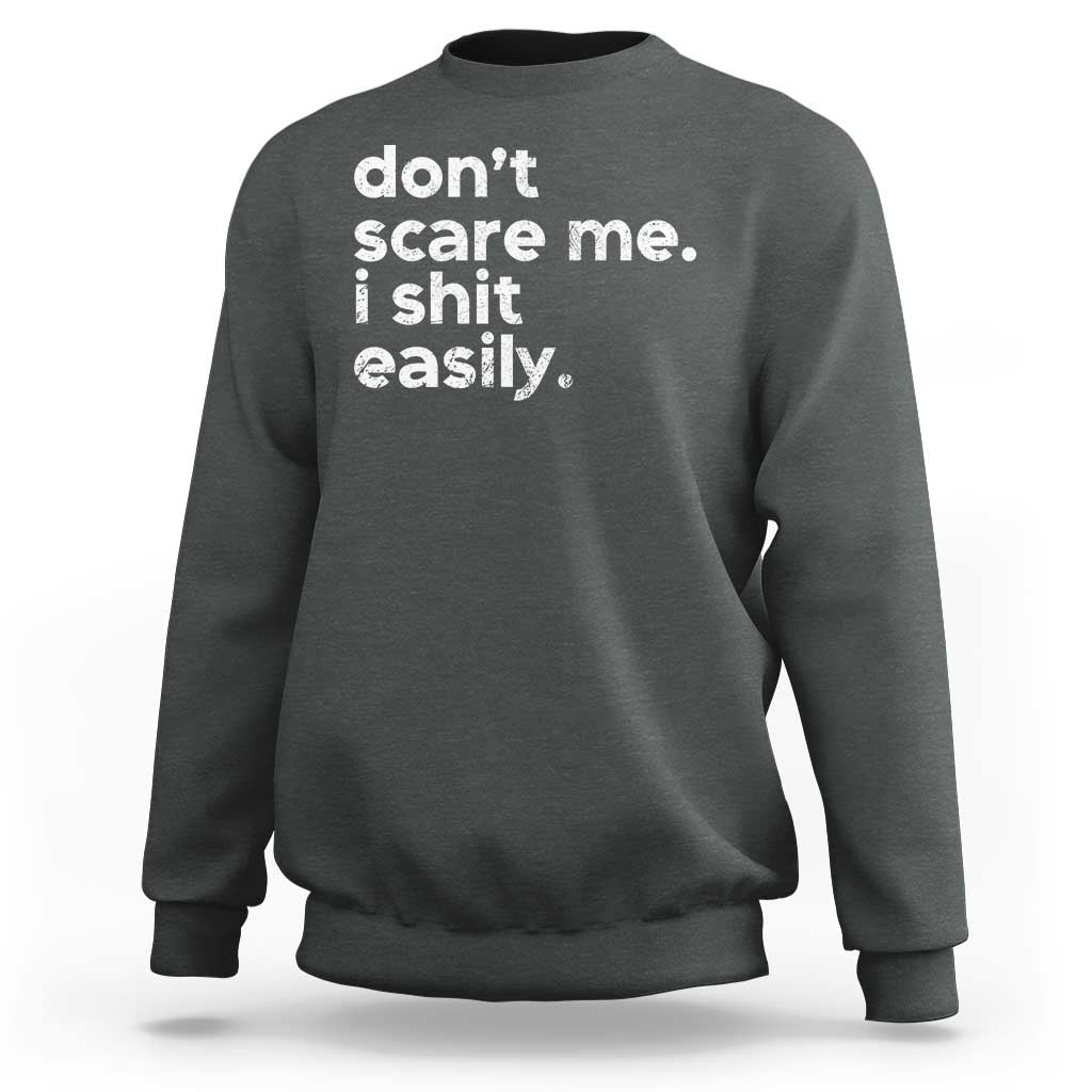 Funny Sarcastic Quote Sweatshirt Don't Scare Me I Shit Easily Retro Minimalism - Wonder Print Shop