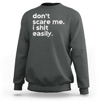 Funny Sarcastic Quote Sweatshirt Don't Scare Me I Shit Easily Retro Minimalism - Wonder Print Shop