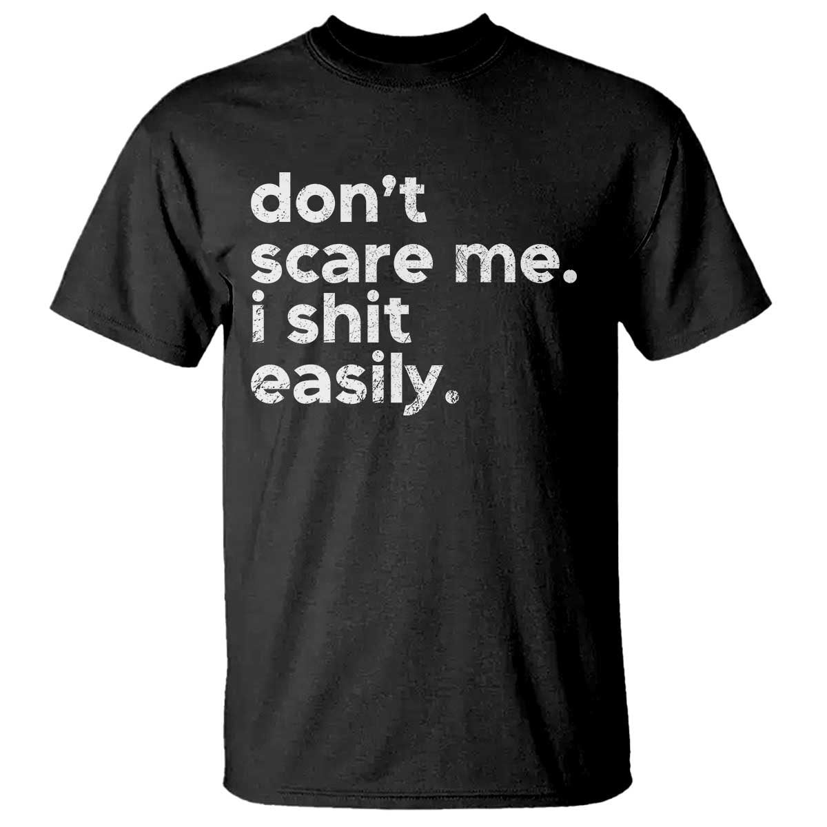 Funny Sarcastic Quote T Shirt Don't Scare Me I Shit Easily Retro Minimalism - Wonder Print Shop
