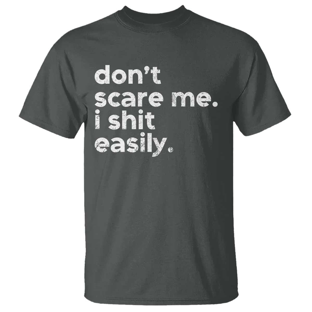 Funny Sarcastic Quote T Shirt Don't Scare Me I Shit Easily Retro Minimalism - Wonder Print Shop