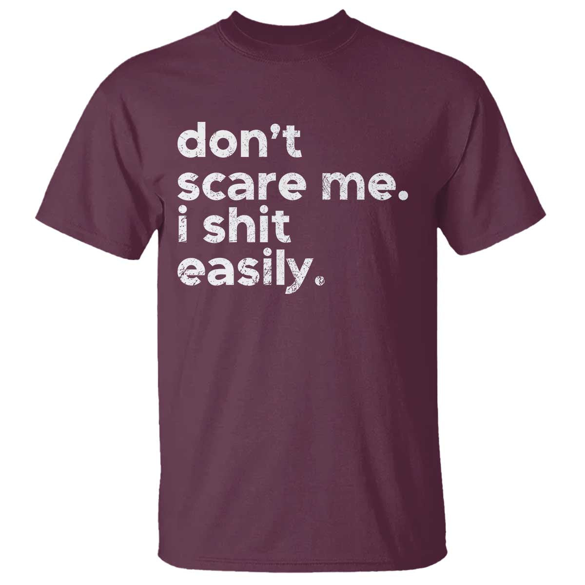 Funny Sarcastic Quote T Shirt Don't Scare Me I Shit Easily Retro Minimalism - Wonder Print Shop