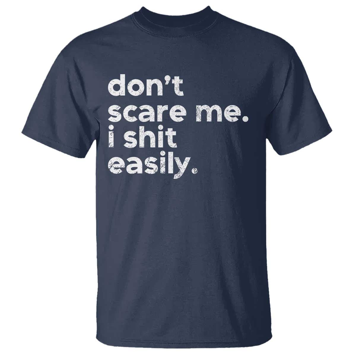 Funny Sarcastic Quote T Shirt Don't Scare Me I Shit Easily Retro Minimalism - Wonder Print Shop