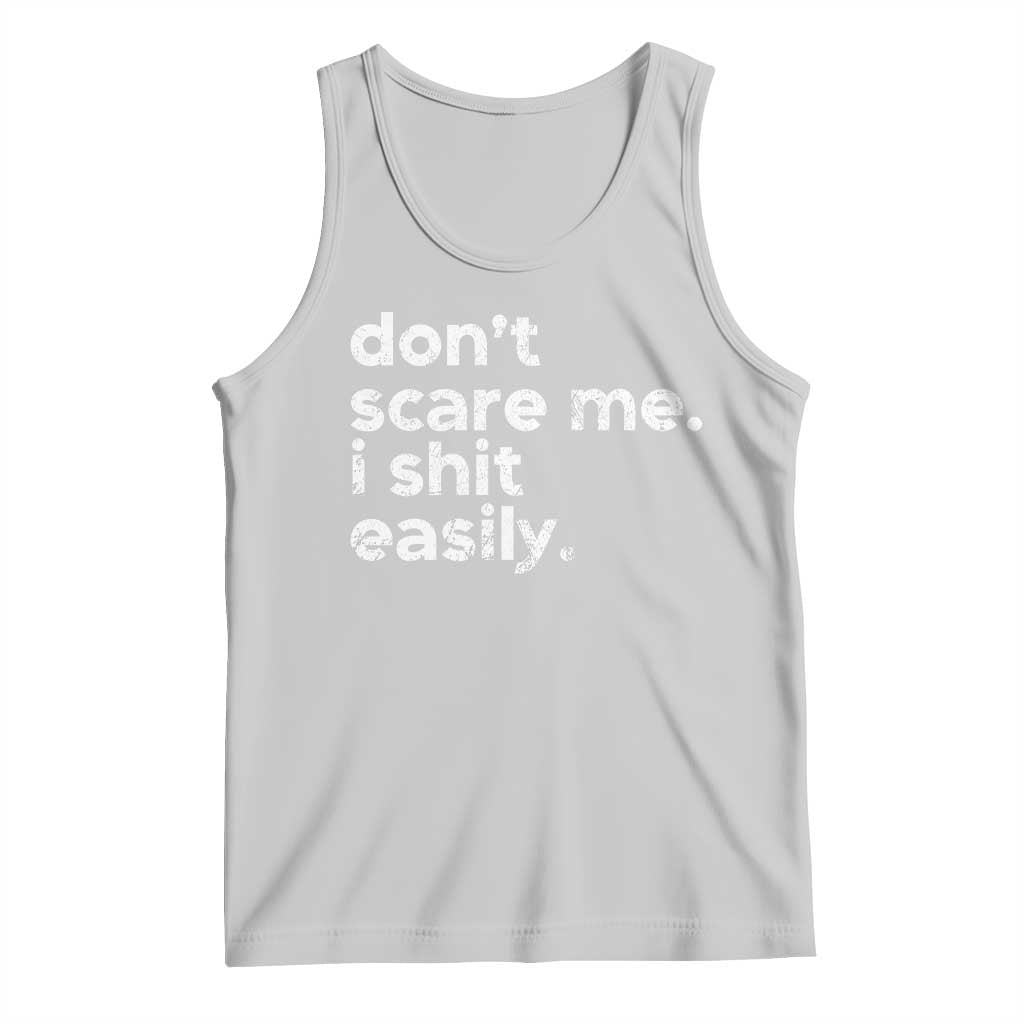 Funny Sarcastic Quote Tank Top Don't Scare Me I Shit Easily Retro Minimalism
