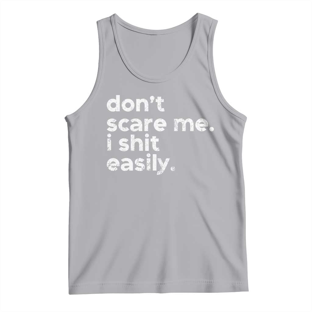 Funny Sarcastic Quote Tank Top Don't Scare Me I Shit Easily Retro Minimalism