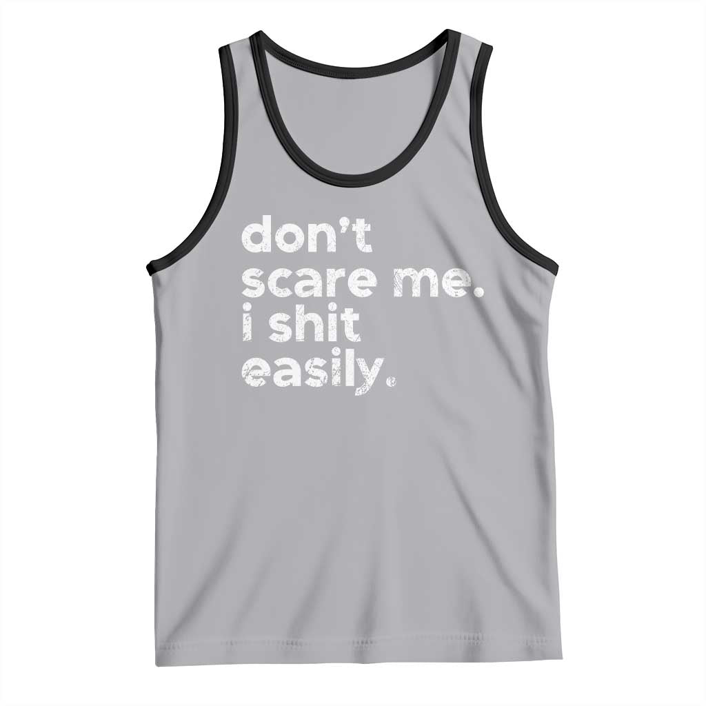 Funny Sarcastic Quote Tank Top Don't Scare Me I Shit Easily Retro Minimalism
