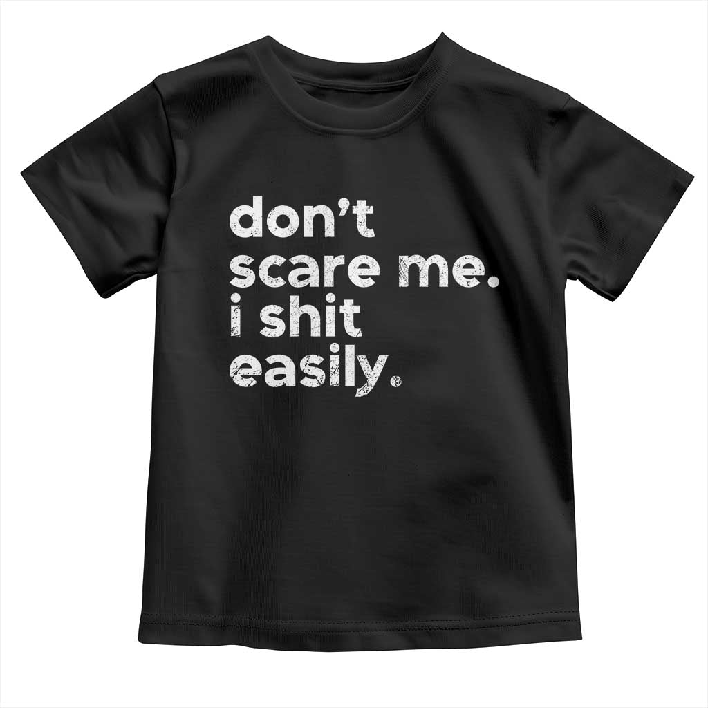 Funny Sarcastic Quote Toddler T Shirt Don't Scare Me I Shit Easily Retro Minimalism
