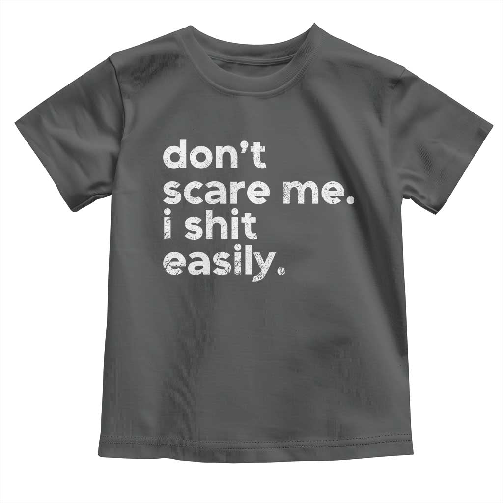 Funny Sarcastic Quote Toddler T Shirt Don't Scare Me I Shit Easily Retro Minimalism