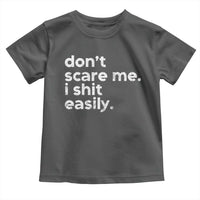 Funny Sarcastic Quote Toddler T Shirt Don't Scare Me I Shit Easily Retro Minimalism