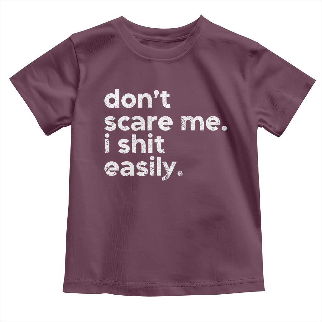 Funny Sarcastic Quote Toddler T Shirt Don't Scare Me I Shit Easily Retro Minimalism