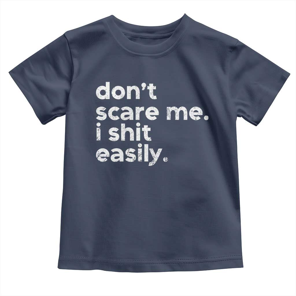 Funny Sarcastic Quote Toddler T Shirt Don't Scare Me I Shit Easily Retro Minimalism