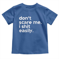 Funny Sarcastic Quote Toddler T Shirt Don't Scare Me I Shit Easily Retro Minimalism