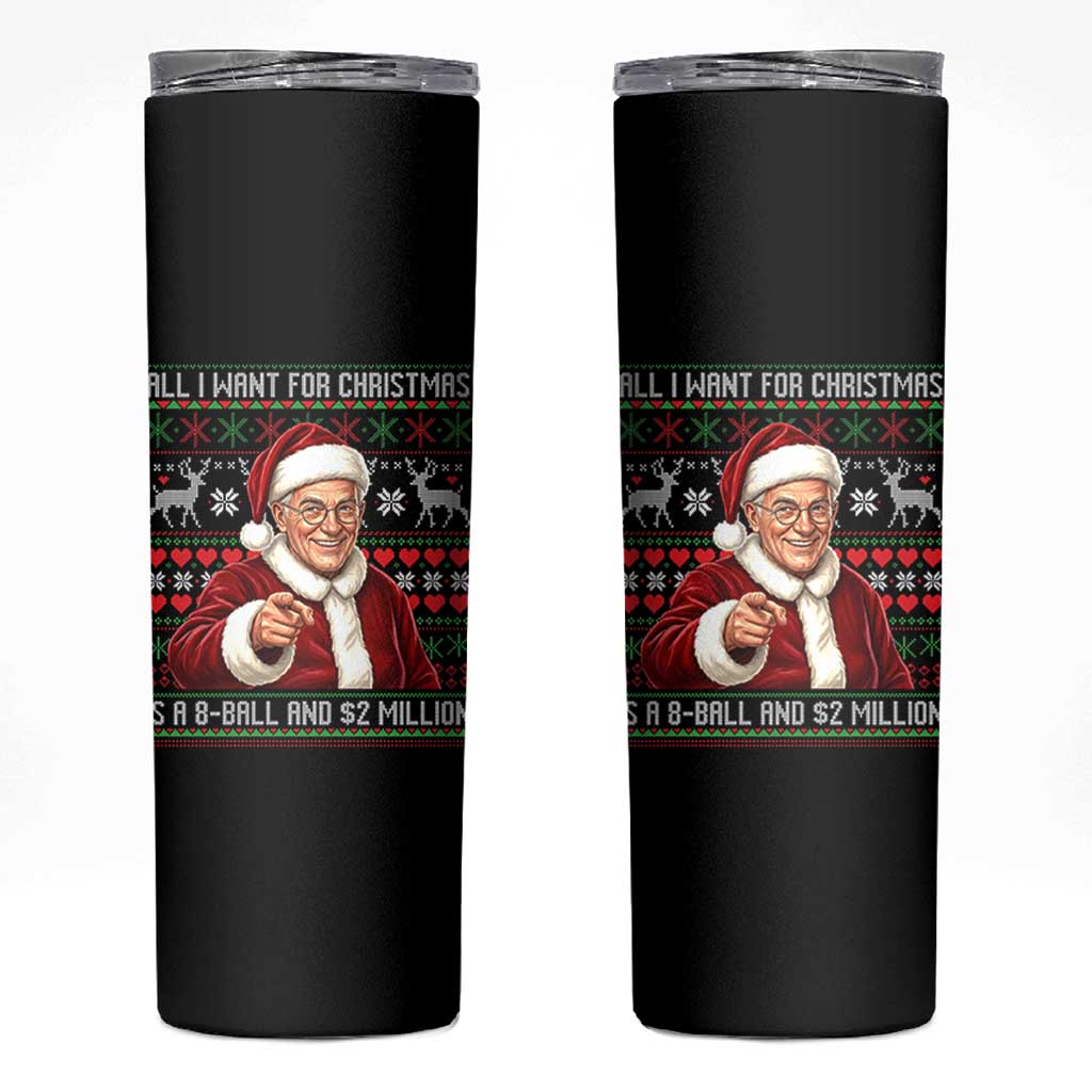 Funny Christmas Wish Billy Meme Skinny Tumbler A 8 Ball and 2 Million Dollars Baby Uncle Cosplay Santa - Wonder Print Shop
