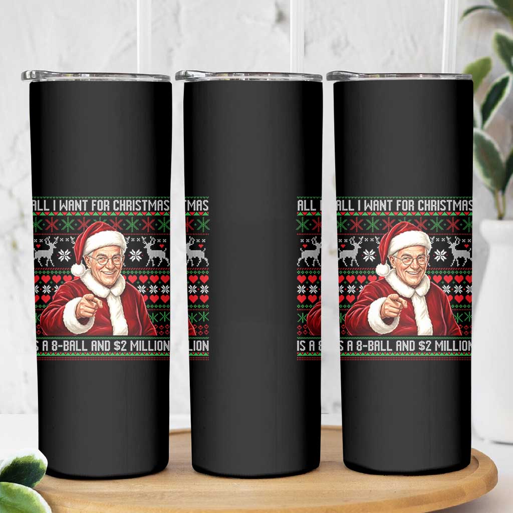 Funny Christmas Wish Billy Meme Skinny Tumbler A 8 Ball and 2 Million Dollars Baby Uncle Cosplay Santa - Wonder Print Shop