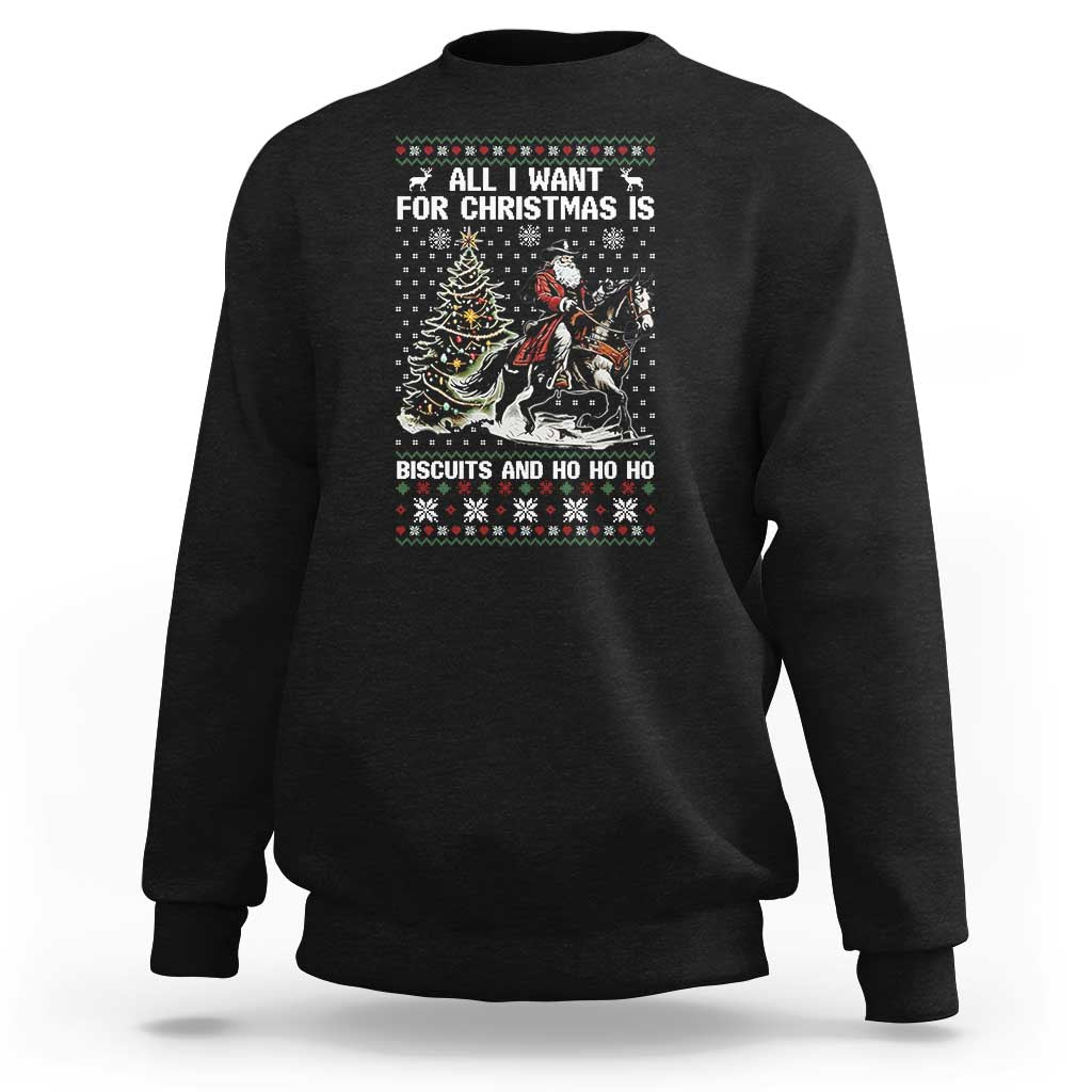 Funny Western Christmas Cowboy Santa Sweatshirt All I Want for Christmas Is Biscuits and Ho Ho Ho - Wonder Print Shop