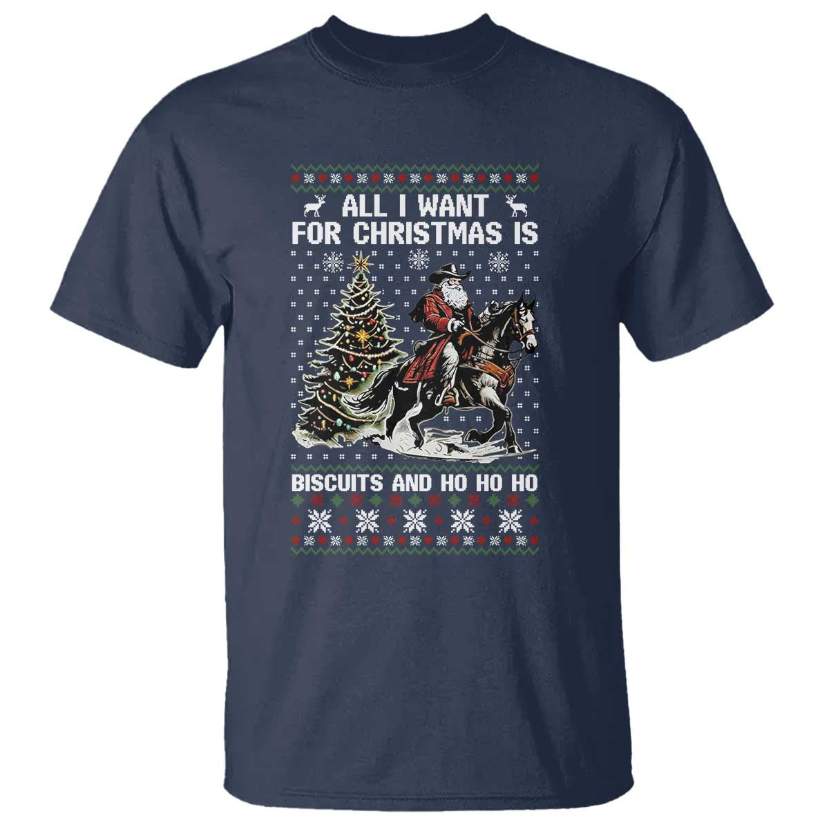 Funny Western Christmas Cowboy Santa T Shirt All I Want for Christmas Is Biscuits and Ho Ho Ho - Wonder Print Shop