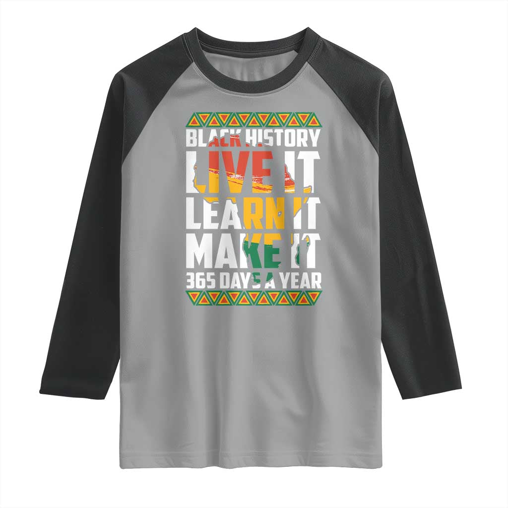 Black History Month Raglan Shirt Live It Learn It Make It 365 Days A Year Kente