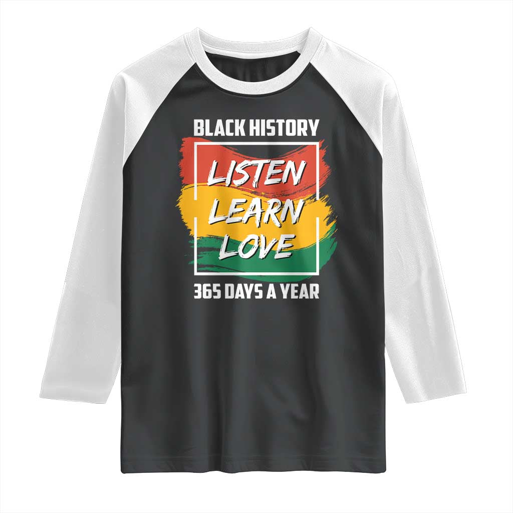 Black History Month Raglan Shirt Listen Learn Love 365 Days A Year African American Pride
