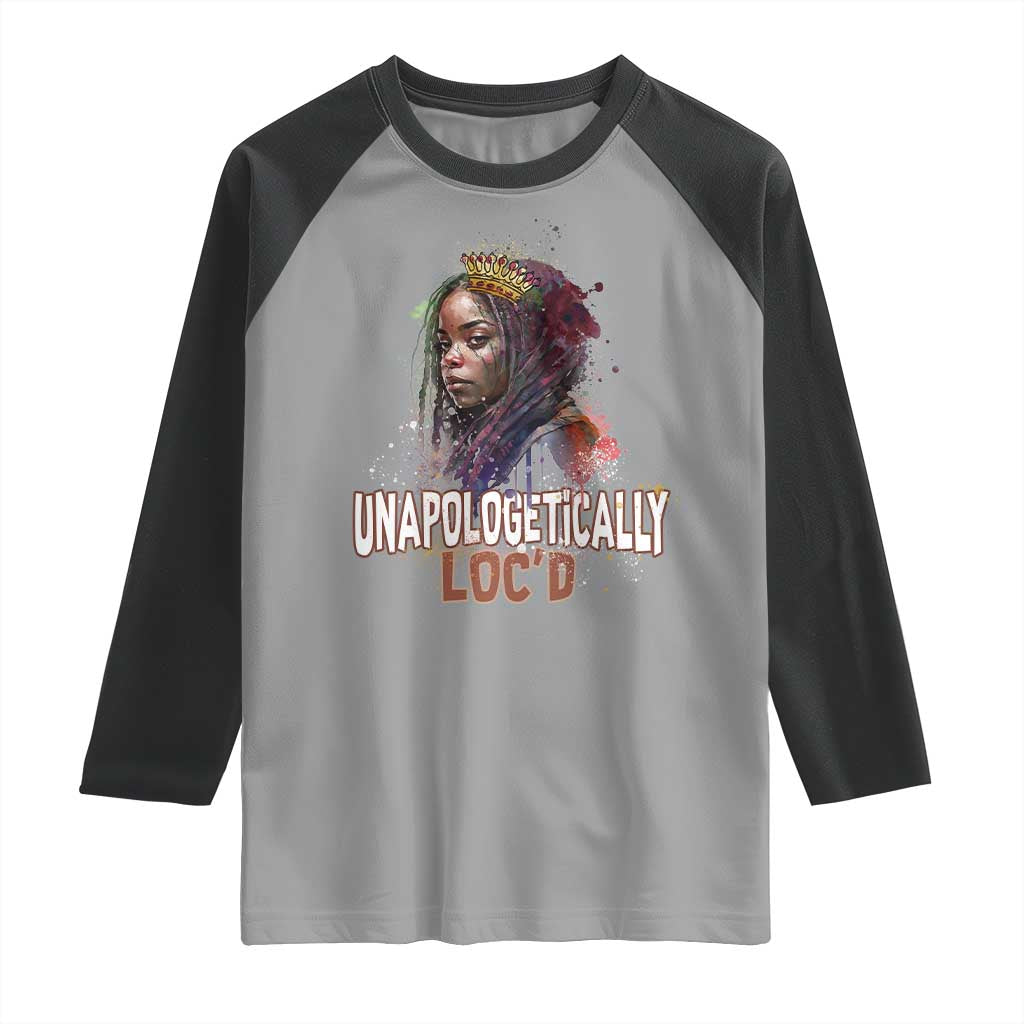 Black Locs Girl Raglan Shirt Unapologetically Locd Hair Melanin Queen
