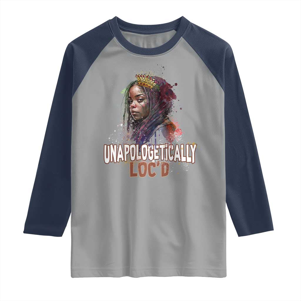 Black Locs Girl Raglan Shirt Unapologetically Locd Hair Melanin Queen