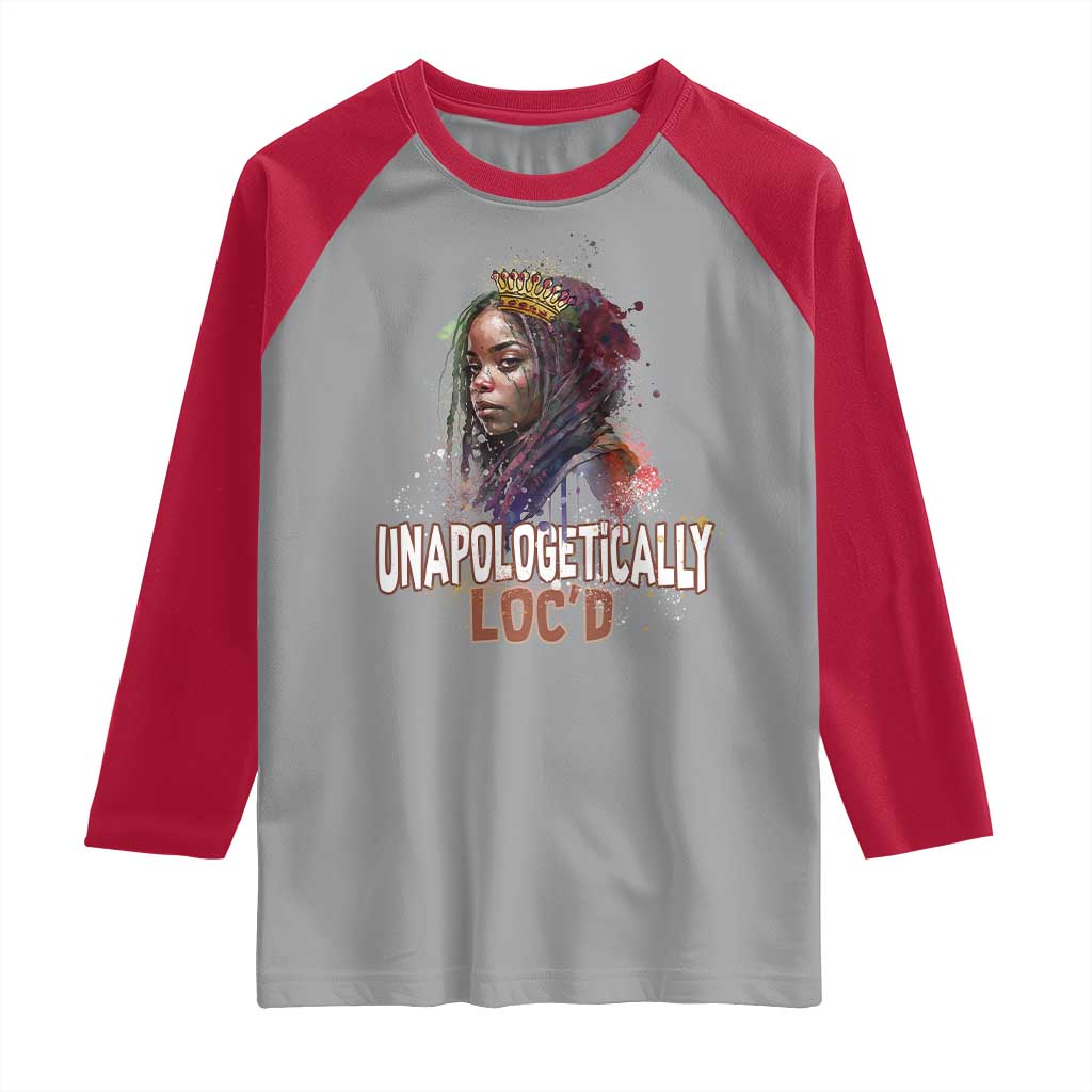 Black Locs Girl Raglan Shirt Unapologetically Locd Hair Melanin Queen