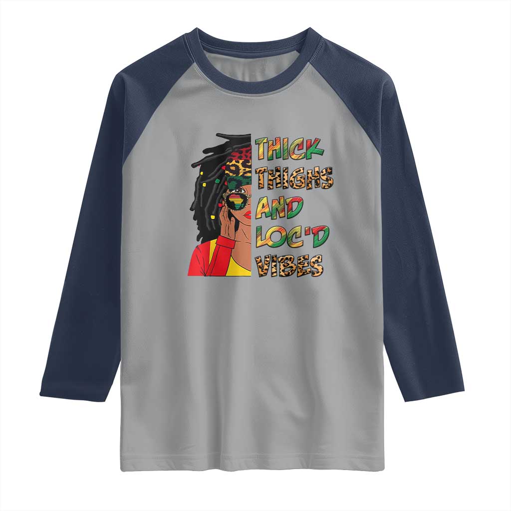Black Locs Girl Raglan Shirt Thick Thighs And Locd Vibes African Melanin Women