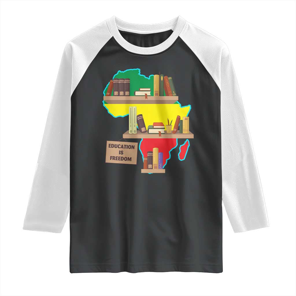 Education Is Freedom Raglan Shirt Teach Black History Educated African American