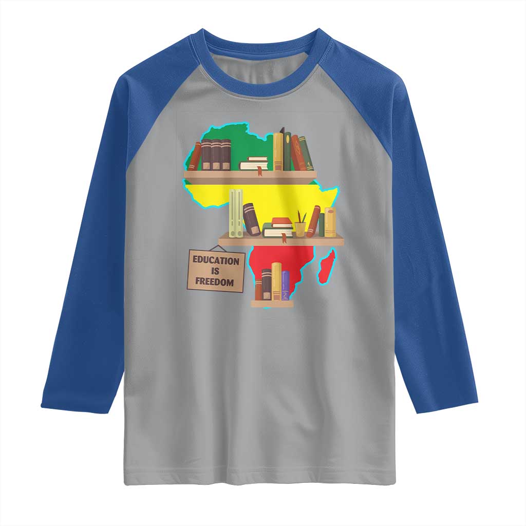 Education Is Freedom Raglan Shirt Teach Black History Educated African American