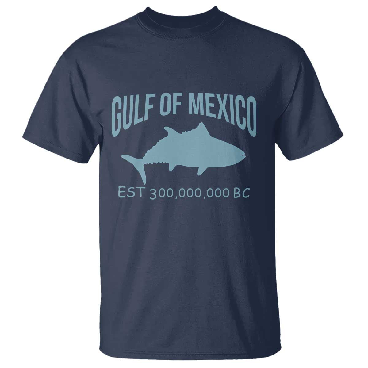 Gulf of Mexico T Shirt Est 300,000,000 BC Funny Tuna