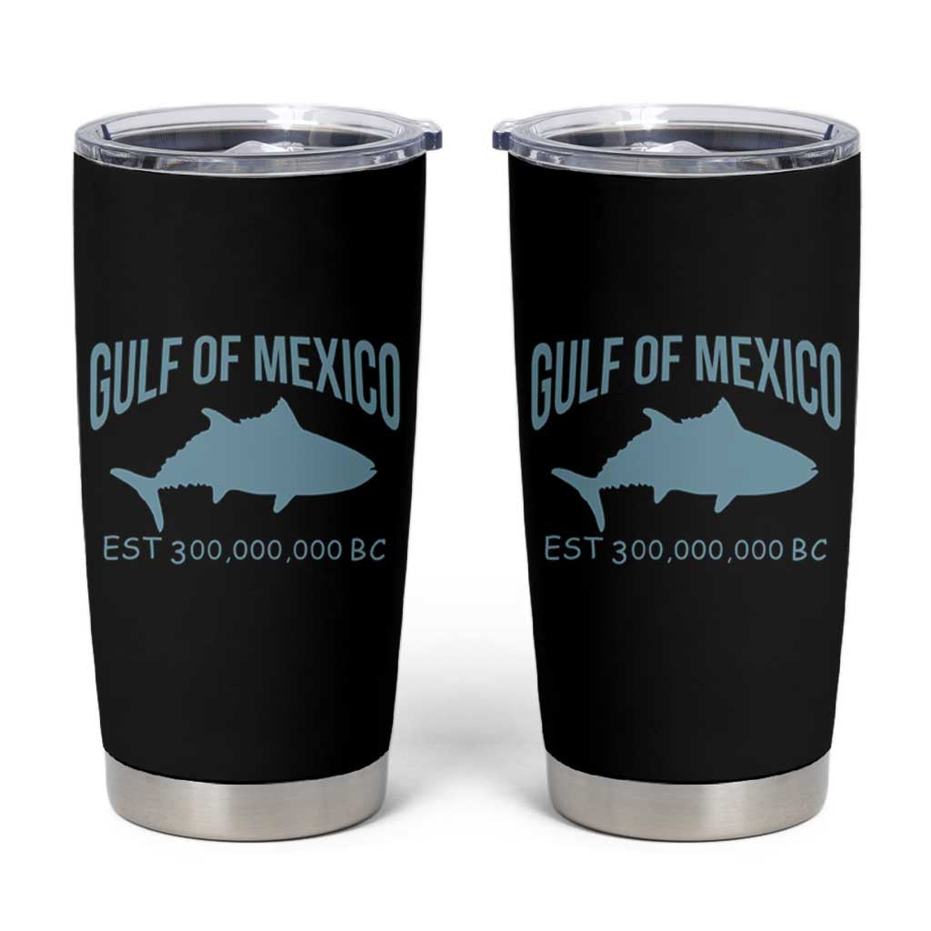 Gulf of Mexico Tumbler Cup Est 300,000,000 BC Funny Tuna