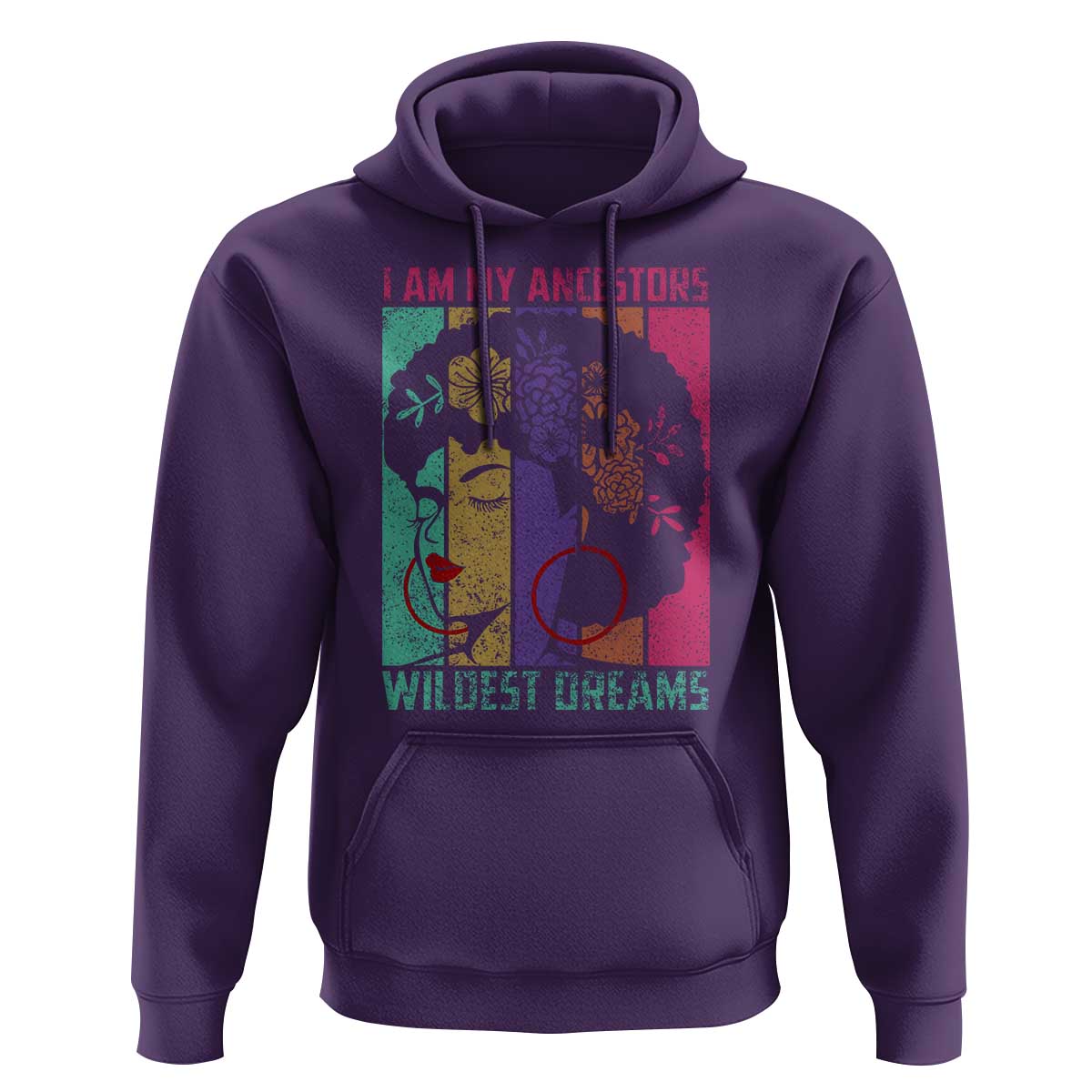Black History Month Pride Hoodie I Am My Ancestors Wildest Dreams Woman Retro