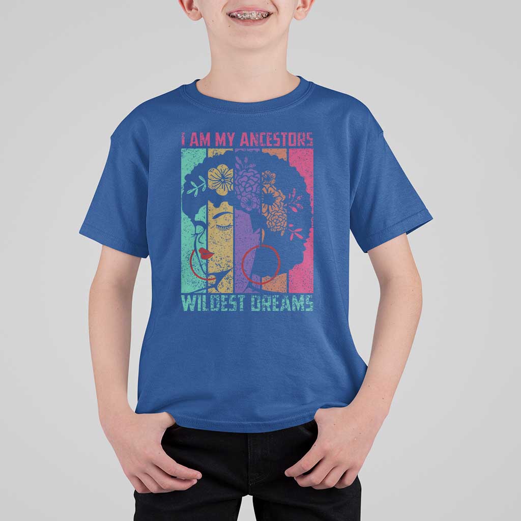 Black History Month Pride T Shirt For Kid I Am My Ancestors Wildest Dreams Woman Retro