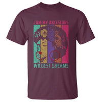 Black History Month Pride T Shirt I Am My Ancestors Wildest Dreams Woman Retro