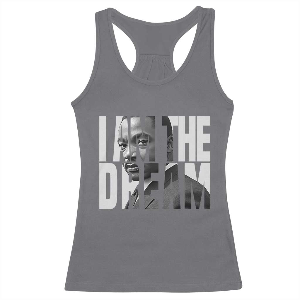 Martin Luther King MLK Day Racerback Tank Top I Am The Dream Black King Power Black History Month
