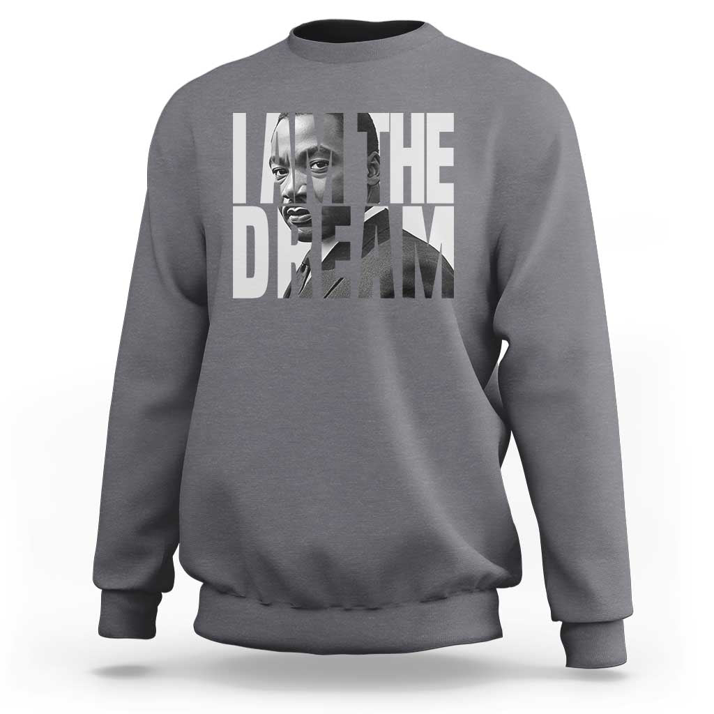 Martin Luther King MLK Day Sweatshirt I Am The Dream Black King Power Black History Month