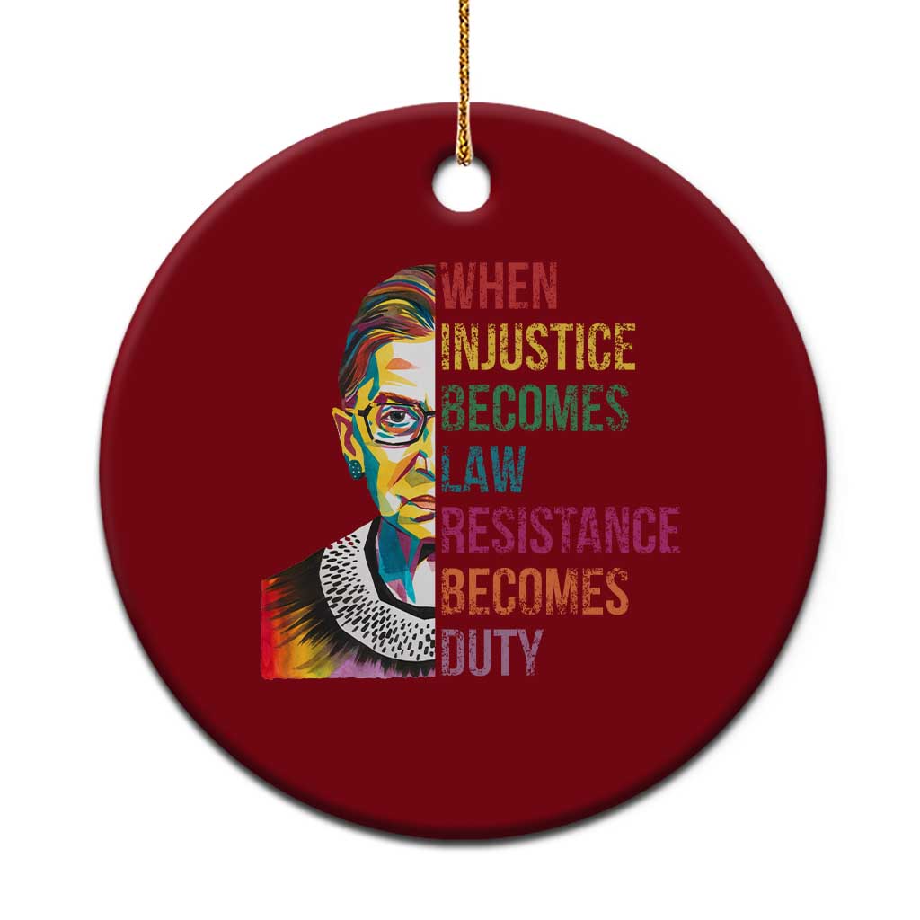 RBG Quote Ceramic Ornament When Injustice Becomes Law Resistance Becomes Duty - Wonder Print Shop