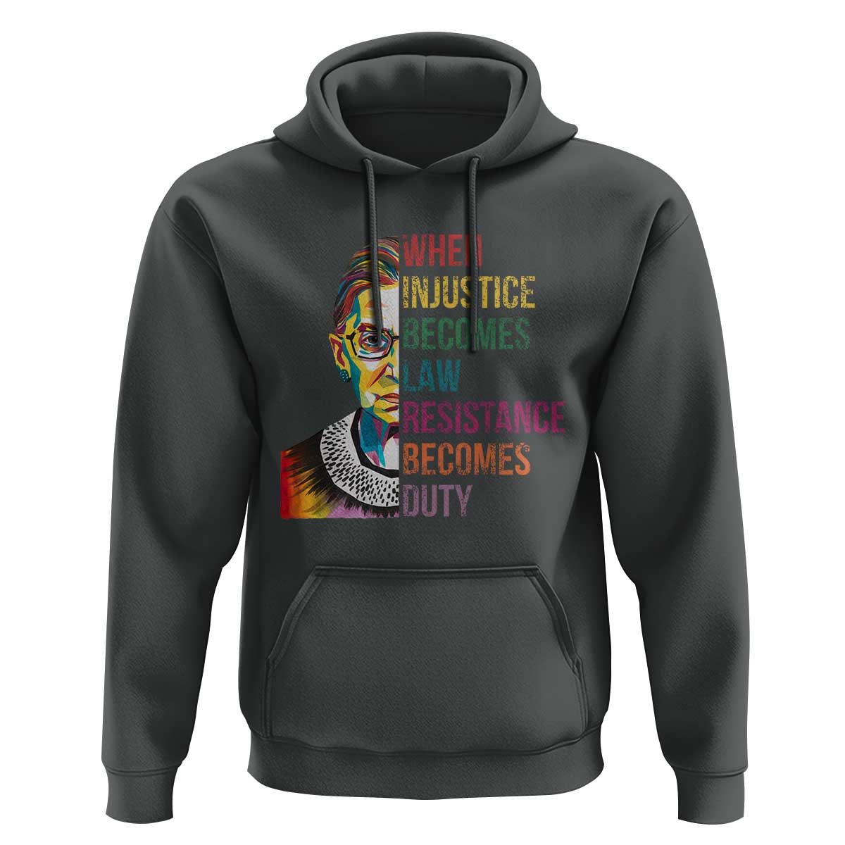 RBG Quote Hoodie When Injustice Becomes Law Resistance Becomes Duty
