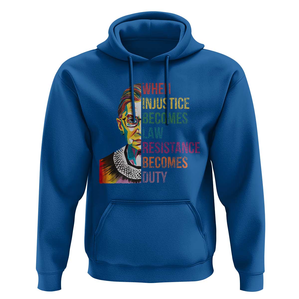 RBG Quote Hoodie When Injustice Becomes Law Resistance Becomes Duty