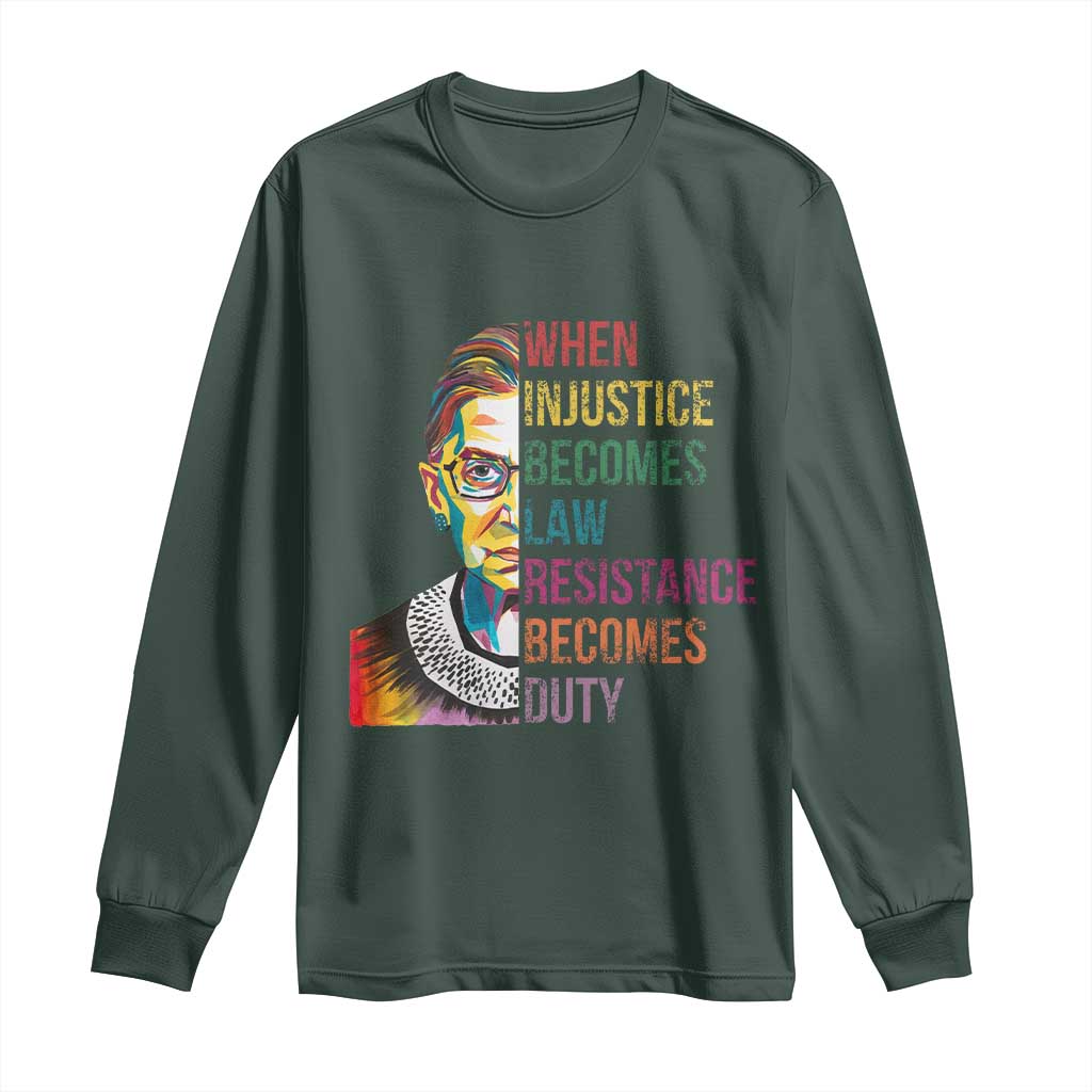 RBG Quote Long Sleeve Shirt When Injustice Becomes Law Resistance Becomes Duty